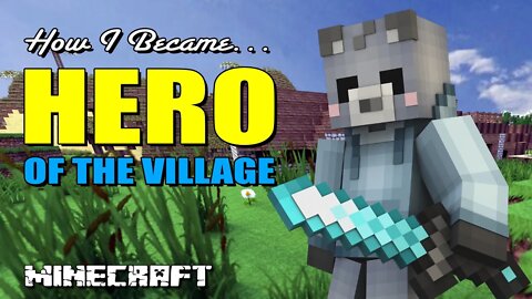 How I Became the Hero of the Village in Minecraft