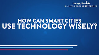 HowStuffWorks: How can smart cities use technology wisely?