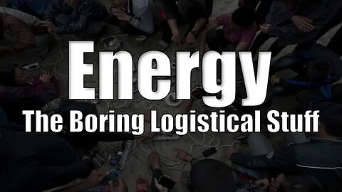 Energy: The Boring Logistical Stuff