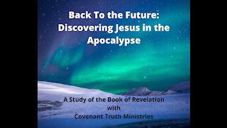 Back To The Future - Revelation Study - Lesson 12 - Chapter 22