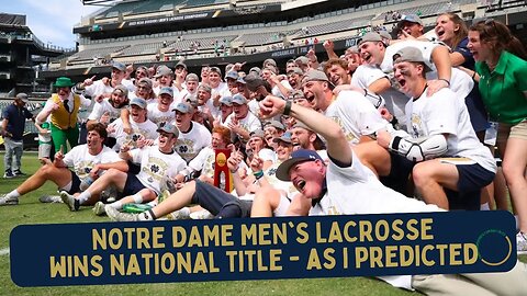 #FightingIrish Men's Lacrosse Wins National Title - As I Predicted | #NotreDame Daily Blitz