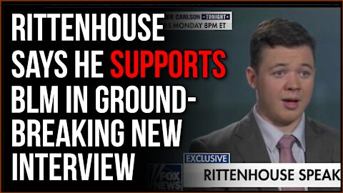 Rittenhouse Says He SUPPORTS BLM In Groundbreaking Interview