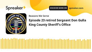 Episode 23 retired Sergeant Don Gulla King County Sheriff's Office