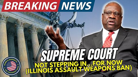 BREAKING NEWS: Supreme Court NOT Stepping In On Illinois Assault Weapons Ban Case...For Now!