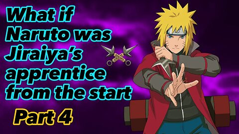 What if Naruto was Jiraiya’s apprentice from the start | Part 4