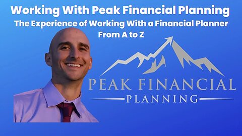 Peak Financial Planning - The Experience of Working With a Financial Planner From A to Z