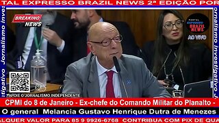 CPMI do 8 de Janeiro - Ex-chefe do Comando Militar do Planalto - General DUTRA