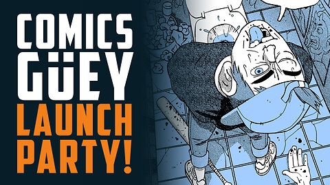 COMICS GÜEY Zine Launch Party!!!