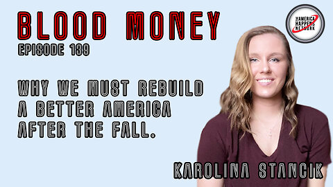 Why We Must Rebuild a Better America After The Fall w/ Karolina Stancik - Eps 139
