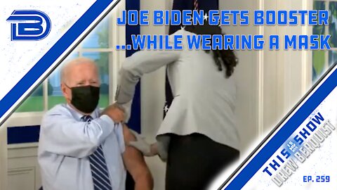 Joe Biden Gets Third Shot...While Wearing A Mask | Absurd Line items In Spending Plan | Ep 259