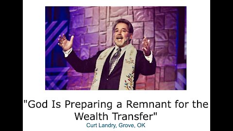 Curt Landry/ "God Is Preparing a Remnant for the Wealth Transfer"