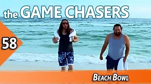 The Game Chasers Ep 58 - Beach Bowl