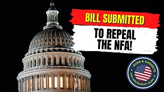 Bill To REPEAL The NFA Submitted!