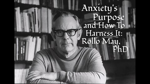 Rollo May—Releasing The Self For Creative Living, Part One