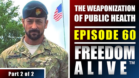 The Weaponization of Public Health - LTC (Ret.) Pete Chambers - Freedom Alive™ Ep60