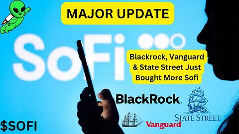 Blackrock, State Street & Vanguard Just Bought SOFI, Should YOU?