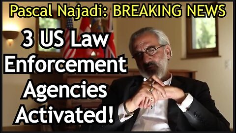 Pascal Najadi: BREAKING NEWS - 3 US Law Enforcement Agencies Activated!