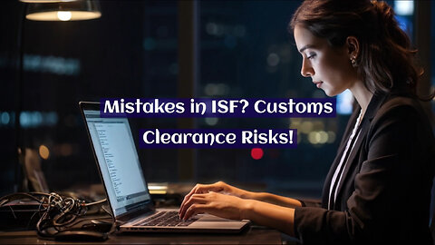 Beware the Consequences: Discrepancies in ISF and Customs Documents