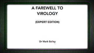 A FAREWELL TO VIROLOGY (PT 1)- Dr Mark Bailey - Steve Falconer