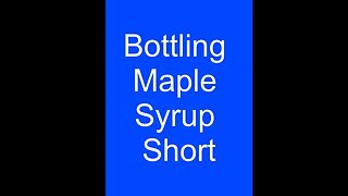 Bottling Maple Syrup Short