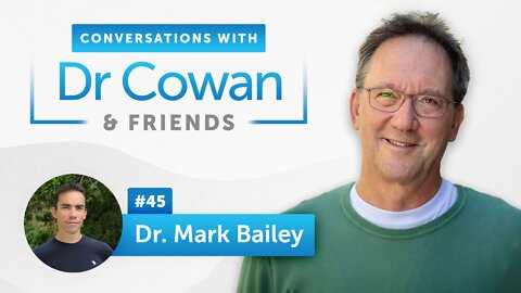 Conversations with Dr. Cowan & Friends| Ep 45: Dr. Mark Bailey