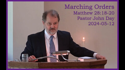 "Marching Orders"' (Matt 28:18-20), 2024-05-12, Longbranch Community Church