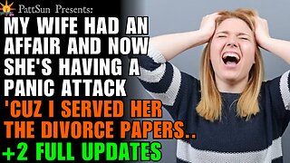 CHEATING WIFE had an affair w/ a coworker, now she's having a panic attack 'cuz I gave her divorce