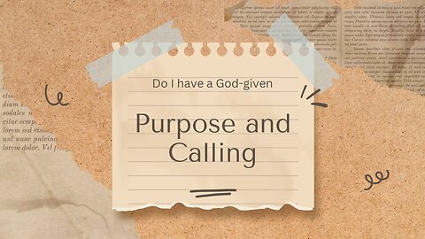 Do I have a God-given purpose and calling?