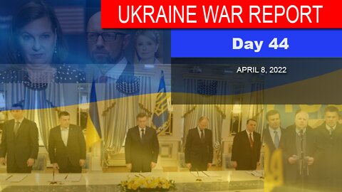 UKRAINE WAR REPORT - Day 44 of Russian Intervention