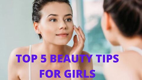 Top 5 Beauty Tips For Girls