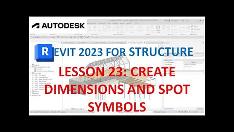 REVIT 2023 STRUCTURE: LESSON 23 - CREATE DIMENSIONS AND SPOT SYMBOLS