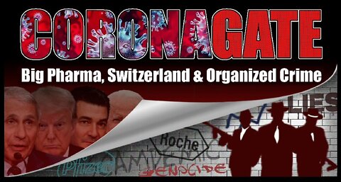 CORONAGATE : Big Pharma, Switzerland & Organized Crime