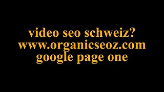 video seo schweiz google page one www.organicSeoz.com