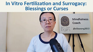 In Vitro Fertilization and Surrogacy: Blessings or Curses?