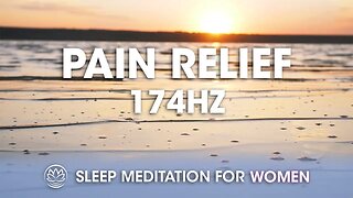Pain Relieving Tones Solfeggio // Sleep Meditation for Women