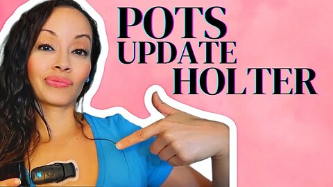 POTS Update: LONG COVID: WEARING a HOLTER MONITOR