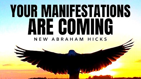 Your Manifestations Are Coming | New Abraham Hicks | Law Of Attraction 2020 (LOA)