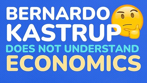 Bernardo Kastrup does not understand economics