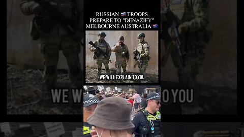 Russian soldiers offer to denazify Melbourne