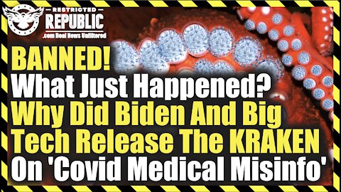 BANNED! What Just Happened? Why Did Biden And Big Tech Release The KRAKEN On 'Covid Medical Misinfo'