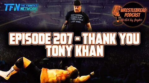 Wrestlebread Podcast - Episode 207 | Thank You Tony Khan #aew #wwe #wrestling #undertaker
