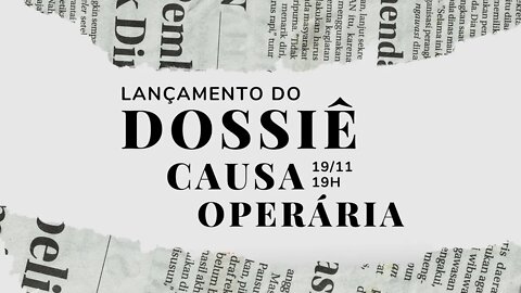 Evento de lançamento do Dossiê Causa Operária - 19/11/22