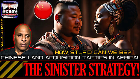 CHINESE LAND AQUISITION TACTICS IN AFRICA: THE SINISTER STRATEGY!