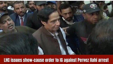 Lahore High Court Issues Show-Cause Order To Islamabad IG Against Parvez Elahi’s Arrest