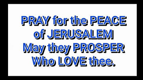 Pray for the PEACE of JERUSALEM