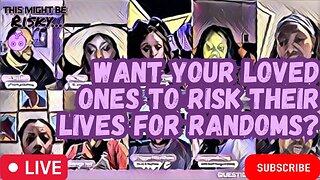 WOULD THE LADIES ON THE PANEL WANT THEIR LOVED ONES TO RISK THEIR LIVES FOR RANDOM WOMEN!? HMMMMMMM