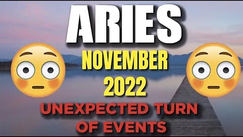 Aries ♈️ 😱😤Unexpected Turn Of Events! Get Ready For Big Change! 😱😤November 2022 ♈️