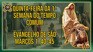 Comentários ao Evangelho da Quinta-feira da 1ª Semana do Tempo Comum - Mc 1, 40-45