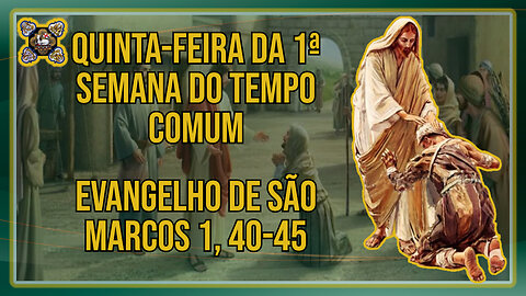 Comentários ao Evangelho da Quinta-feira da 1ª Semana do Tempo Comum - Mc 1, 40-45