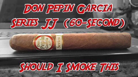 60 SECOND CIGAR REVIEW - Don Pepin Garcia Series JJ